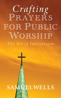 Crafting Prayers for Public Worship [DRM] - Samuel Wells - ebook