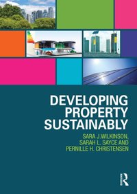 Developing Property Sustainably [DRM] - Sara Wilkinson - ebook