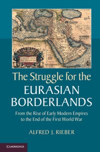 Struggle for the Eurasian Borderlands [DRM] - Alfred J. Rieber - ebook