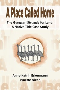 Place Called Home The Gunggari Struggle for Land [DRM] - Lynette Toni Dowd - ebook