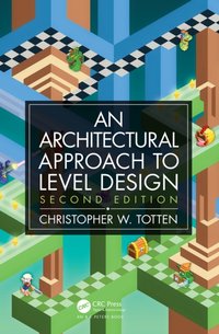 Architectural Approach to Level Design [DRM] - Christopher W. Totten - ebook