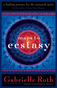 Maps to Ecstasy [DRM] - Gabrielle Roth - ebook