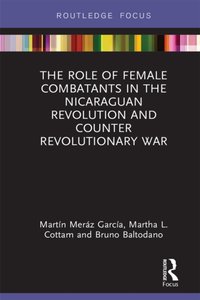 Role of Female Combatants in the Nicaraguan Revolution and Counter Revolutionary War [DRM] - Bruno M. Baltodano - ebook