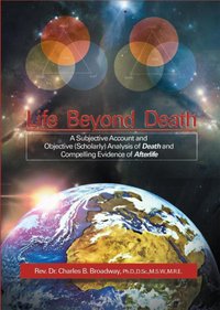 Life Beyond Death [DRM] - Reverend Dr. Charles B. Broadway Ph.D - ebook