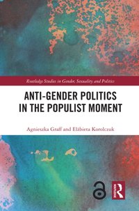 Anti-Gender Politics in the Populist Moment [DRM] - Agnieszka Graff - ebook