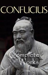 Complete Works of Confucius [DRM] - Confucius Confucius - ebook