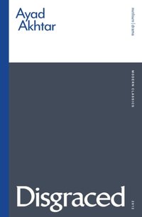 Disgraced [DRM] - Ayad Akhtar - ebook