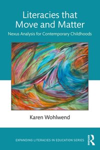 Literacies that Move and Matter [DRM] - Karen Wohlwend - ebook