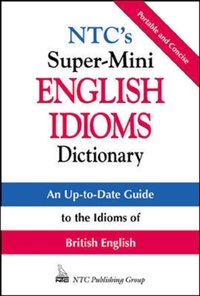 NTC's Super-Mini English Idioms Dictionary [DRM] - Betty Kirkpatrick - ebook