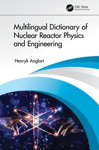 Multilingual Dictionary of Nuclear Reactor Physics and Engineering [DRM] - Henryk Anglart - ebook