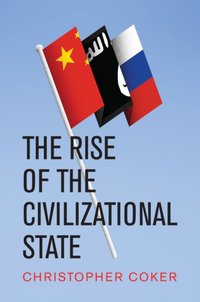 Rise of the Civilizational State [DRM] - Christopher Coker - ebook