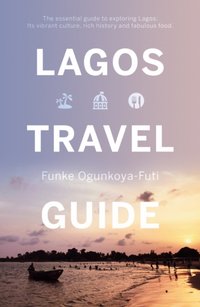 Lagos Travel Guide [DRM] - Funke Ogunkoya-Futi - ebook