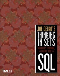 Joe Celko's Thinking in Sets: Auxiliary, Temporal, and Virtual Tables in SQL [DRM] - Joe Celko - ebook