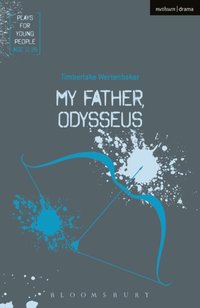 My Father, Odysseus [DRM] - Wertenbaker Timberlake Wertenbaker - ebook