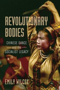 Revolutionary Bodies [DRM] - Emily Wilcox - ebook