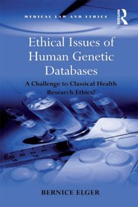 Ethical Issues of Human Genetic Databases [DRM] - Bernice Elger - ebook