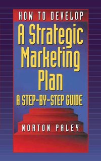 How to Develop a Strategic Marketing Plan [DRM] - Norton Paley - ebook