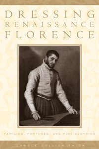 Dressing Renaissance Florence [DRM] - Carole Collier Frick - ebook