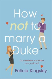 How (Not) to Marry a Duke [DRM] - Kingsley Felicia Kingsley - ebook