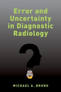 Error and Uncertainty in Diagnostic Radiology [DRM] - Michael A. Bruno - ebook