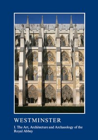 Westminster Part I: The Art, Architecture and Archaeology of the Royal Abbey [DRM] - Tim Tatton-Brown - ebook