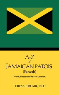 A-Z of Jamaican Patois (Patwah) [DRM] - Teresa P. Blair - ebook