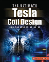 ULTIMATE Tesla Coil Design and Construction Guide [DRM] - Mitch Tilbury - ebook