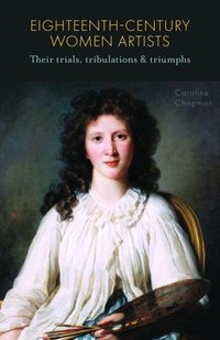 Eighteenth-Century Women Artists [DRM] - Caroline Chapman - ebook