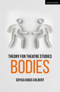 Theory for Theatre Studies: Bodies [DRM] - Susan Bennett - ebook