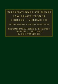 International Criminal Law Practitioner Library: Volume 3 [DRM] - B. Don Taylor III - ebook