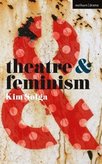 Theatre and Feminism [DRM] - Kim Solga - ebook