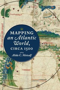 Mapping an Atlantic World, circa 1500 [DRM] - Alida C. Metcalf - ebook