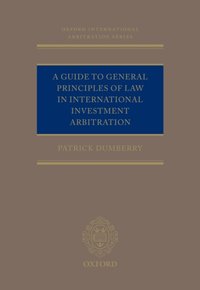 Guide to General Principles of Law in International Investment Arbitration [DRM] - Patrick Dumberry - ebook
