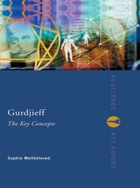 Gurdjieff: The Key Concepts [DRM] - Sophia Wellbeloved - ebook