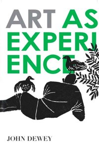 Art as Experience [DRM] - John Dewey - ebook