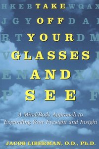 Take Off Your Glasses and See [DRM] - Jacob Liberman - ebook