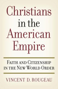 Christians in the American Empire [DRM] - Vincent D. Rougeau - ebook