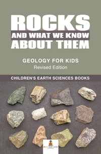 Rocks and What We Know About Them - Geology for Kids Revised Edition | Children's Earth Sciences Books [DRM] - Baby Professor - ebook