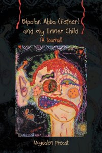 Bipolar, Abba (Father) and My Inner Child [DRM] - Magdalen Preast - ebook