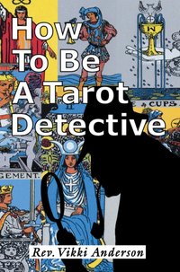 How to Be a Tarot Detective [DRM] - Vikki Anderson - ebook