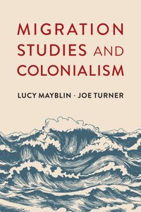 Migration Studies and Colonialism [DRM] - Joe Turner - ebook