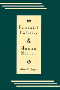 Feminist Politics and Human Nature (Philosophy and Society) [DRM] - Alison M. Jaggar - ebook