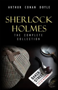 Sherlock Holmes: The Complete Collection (The Greatest Detective Stories Ever Written: The Sign of Four, The Hound of the Baskervilles, The Valley of Fear, A Study in Scarlet and many more) [DRM] - Doyle Arthur Conan Doyle - ebook
