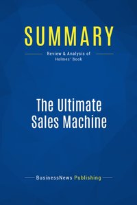 Summary: The Ultimate Sales Machine [DRM] - BusinessNews Publishing - ebook