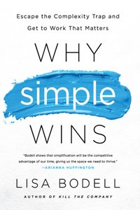 Why Simple Wins [DRM] - Lisa Bodell - ebook