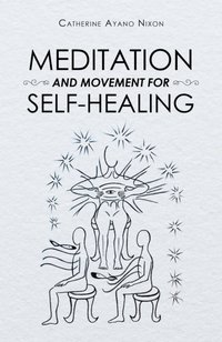 Meditation and Movement for Self-Healing [DRM] - Catherine Ayano Nixon - ebook