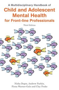 Multidisciplinary Handbook of Child and Adolescent Mental Health for Front-line Professionals, Third Edition [DRM] - Fiona Warner-Gale - ebook