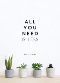 All You Need is Less [DRM] - Vicki Vrint - ebook