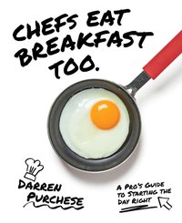Chefs Eat Breakfast Too [DRM] - Darren Purchese - ebook