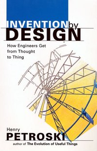Invention by Design [DRM] - Henry Petroski - ebook